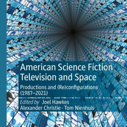 American Science Fiction Television and Space: Productions and (Re)configurations (1987-2021)