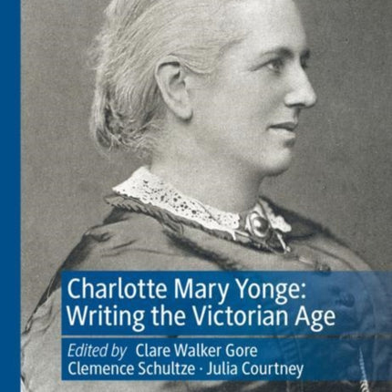 Charlotte Mary Yonge: Writing the Victorian Age