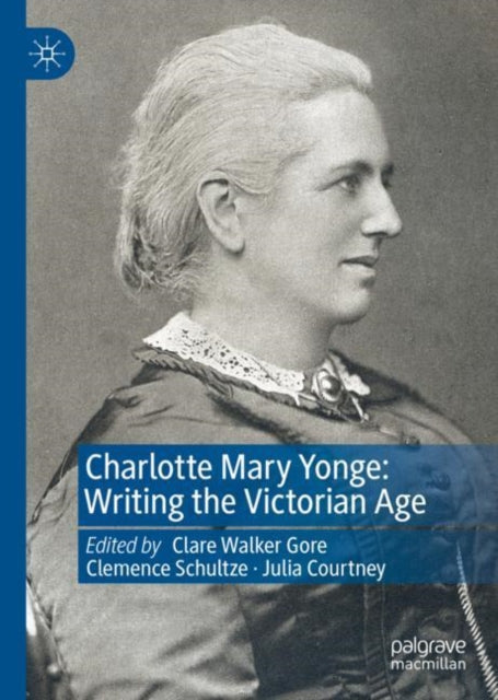 Charlotte Mary Yonge: Writing the Victorian Age