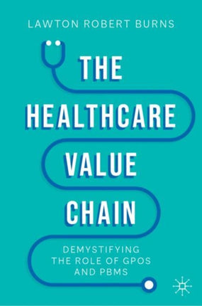 The Healthcare Value Chain: Demystifying the Role of GPOs and PBMs