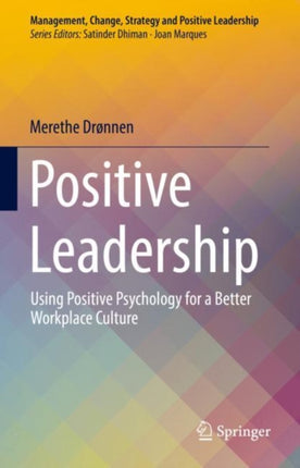 Positive Leadership: Using Positive Psychology