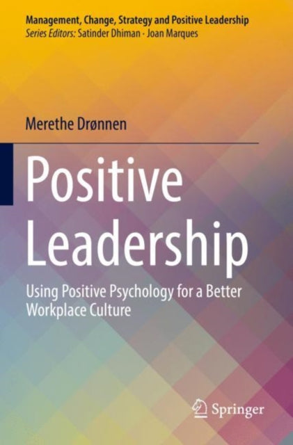 Positive Leadership: Using Positive Psychology for a Better Workplace Culture