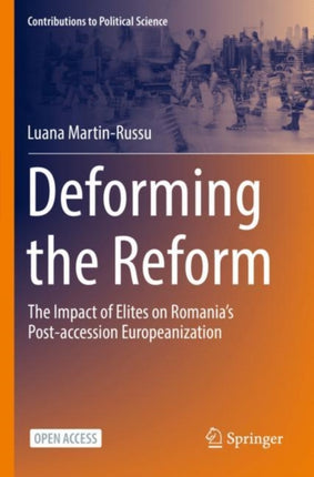 Deforming the Reform: The Impact of Elites on Romania’s Post-accession Europeanization