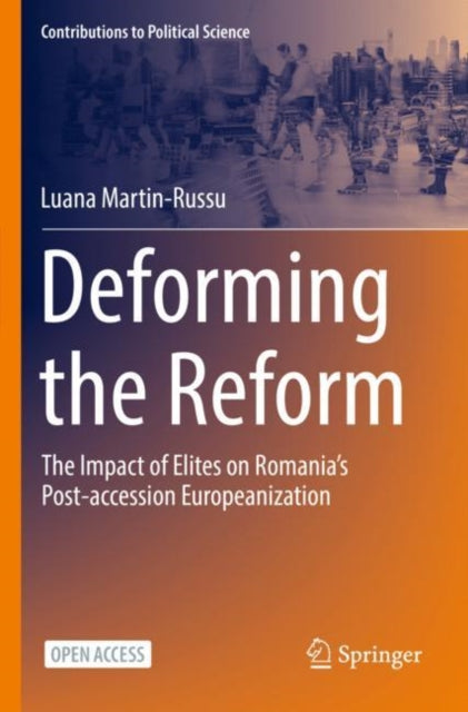 Deforming the Reform: The Impact of Elites on Romania’s Post-accession Europeanization