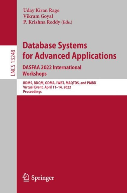 Database Systems for Advanced Applications. DASFAA 2022 International Workshops: BDMS, BDQM, GDMA, IWBT, MAQTDS, and PMBD, Virtual Event, April 11–14, 2022, Proceedings