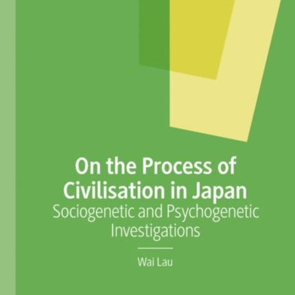 On the Process of Civilisation in Japan: Sociogenetic and Psychogenetic Investigations