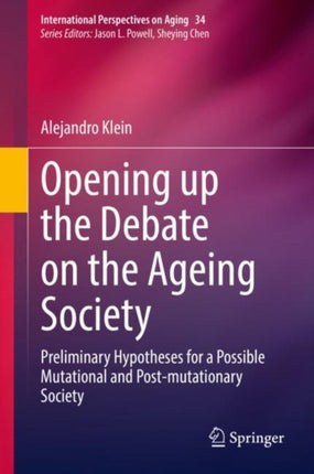 Opening up the Debate on the Aging Society: Preliminary Hypotheses for a Possible Mutational and Post-mutationary Society