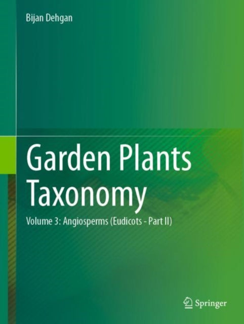 Garden Plants Taxonomy: Volume 2: Angiosperms (Eudicots)