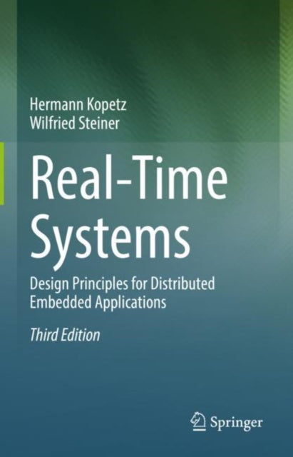 Real-Time Systems: Design Principles for Distributed Embedded Applications