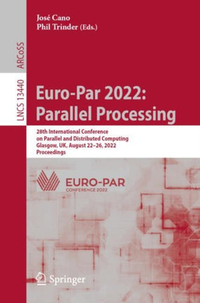 Euro-Par 2022: Parallel Processing: 28th International Conference on Parallel and Distributed Computing, Glasgow, UK, August 22–26, 2022, Proceedings