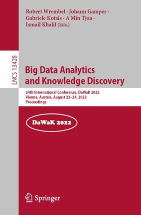 Big Data Analytics and Knowledge Discovery: 24th International Conference, DaWaK 2022, Vienna, Austria, August 22–24, 2022, Proceedings