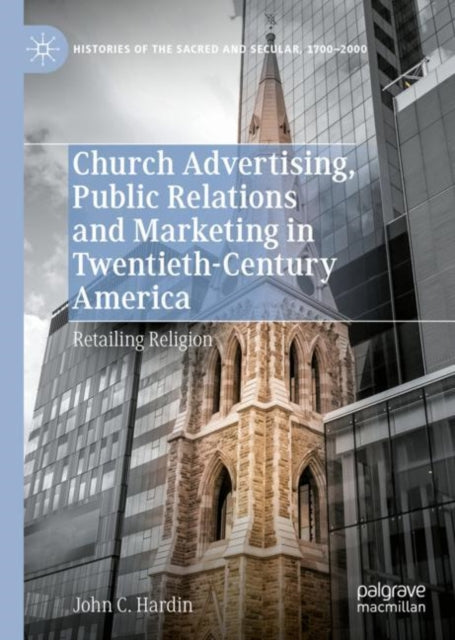 Church Advertising, Public Relations and Marketing in Twentieth-Century America: Retailing Religion