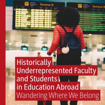 Historically Underrepresented Faculty and Students in Education Abroad: Wandering Where We Belong