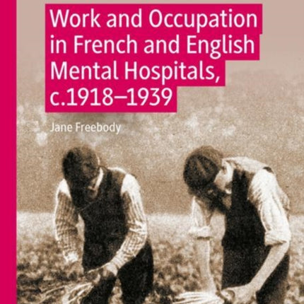 Work and Occupation in French and English Mental Hospitals,  c.1918-1939