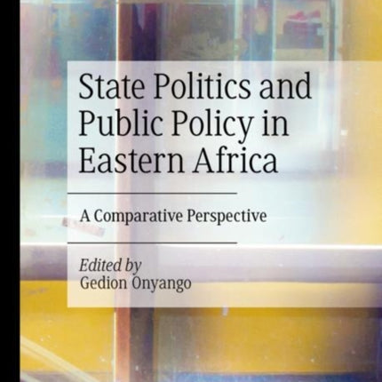 State Politics and Public Policy in Eastern Africa: A Comparative Perspective