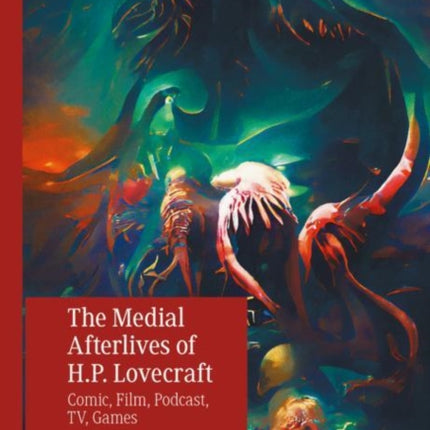 The Medial Afterlives of H.P. Lovecraft: Comic, Film, Podcast, TV, Games