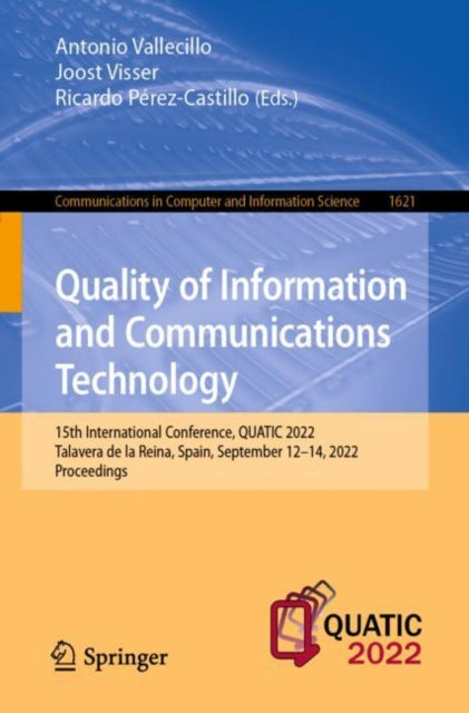 Quality of Information and Communications Technology: 15th International Conference, QUATIC 2022, Talavera de la Reina, Spain, September 12–14, 2022, Proceedings