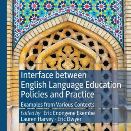 Interface between English Language Education Policies and Practice: Examples from Various Contexts