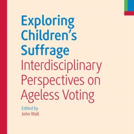 Exploring Children's Suffrage: Interdisciplinary Perspectives on Ageless Voting