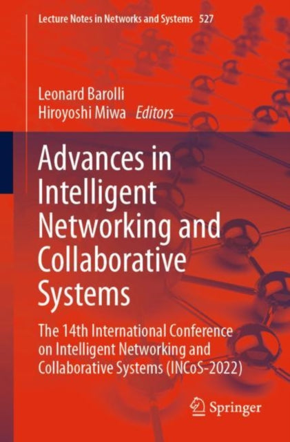 Advances in Intelligent Networking and Collaborative Systems: The 14th International Conference on Intelligent Networking and Collaborative Systems (INCoS-2022)