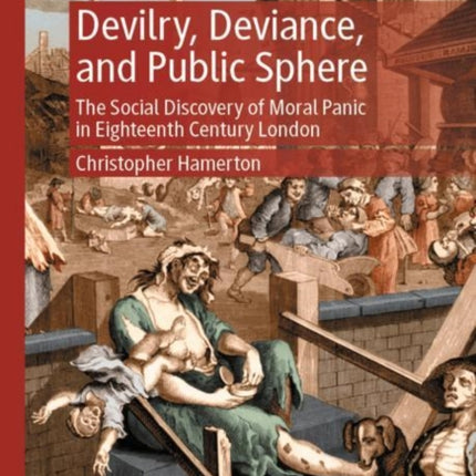 Devilry, Deviance, and Public Sphere: The Social Discovery of Moral Panic in Eighteenth Century London