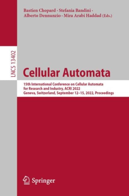 Cellular Automata: 15th International Conference on Cellular Automata for Research and Industry, ACRI 2022, Geneva, Switzerland, September 12–15, 2022, Proceedings