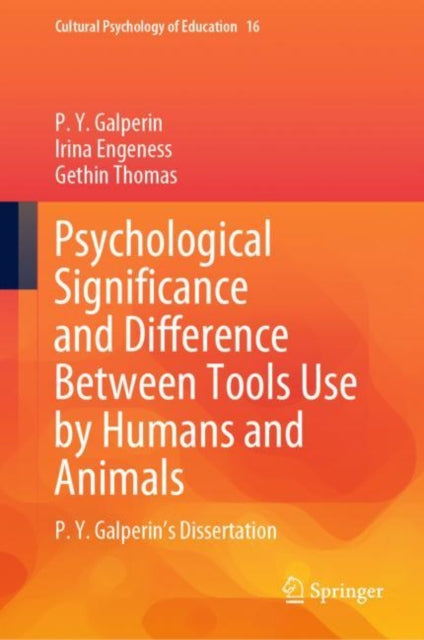 Psychological Significance and Difference Between Tools Use by Humans and Animals: P. Y. Galperin's Dissertation