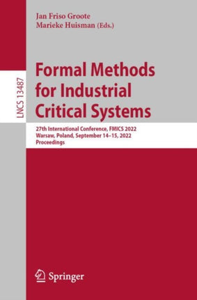 Formal Methods for Industrial Critical Systems: 27th International Conference, FMICS 2022, Warsaw, Poland, September 14–15, 2022, Proceedings