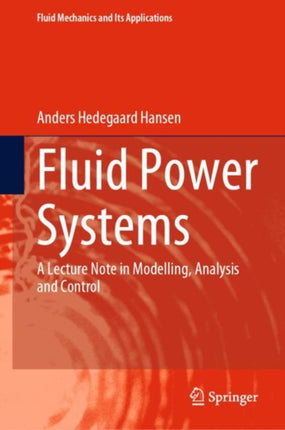 Fluid Power Systems: A Lecture Note in Modelling, Analysis and Control