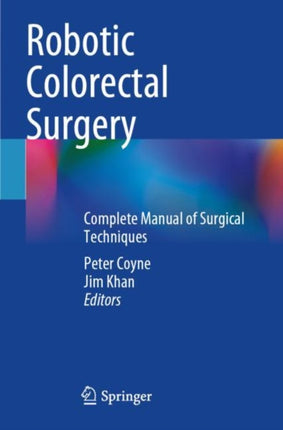 Robotic Colorectal Surgery: Complete Manual of