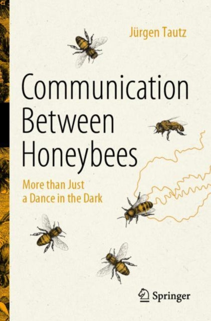 Communication Between Honeybees: More than Just a Dance in the Dark