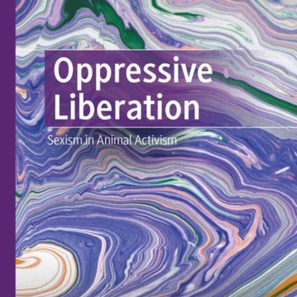 Oppressive Liberation: Sexism in Animal Activism