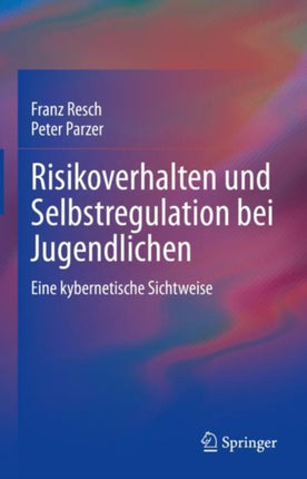 Risikoverhalten und Selbstregulation bei Jugendlichen: Eine kybernetische Sichtweise