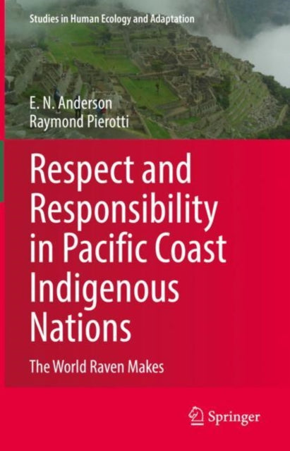 Respect and Responsibility in Pacific Coast Indigenous Nations: The World Raven Makes