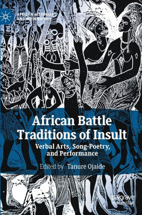 African Battle Traditions of Insult: Verbal Arts, Song-Poetry, and Performance