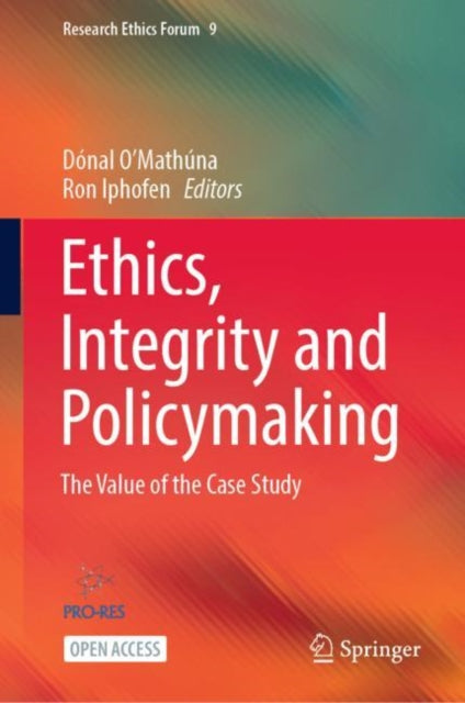 Ethics, Integrity and Policymaking: The Value of the Case Study