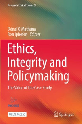 Ethics, Integrity and Policymaking: The Value of the Case Study