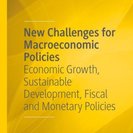 New Challenges for Macroeconomic Policies: Economic Growth, Sustainable Development, Fiscal and Monetary Policies