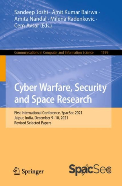 Cyber Warfare, Security and Space Research: First International Conference, SpacSec 2021, Jaipur, India, December 9–10, 2021, Revised Selected Papers