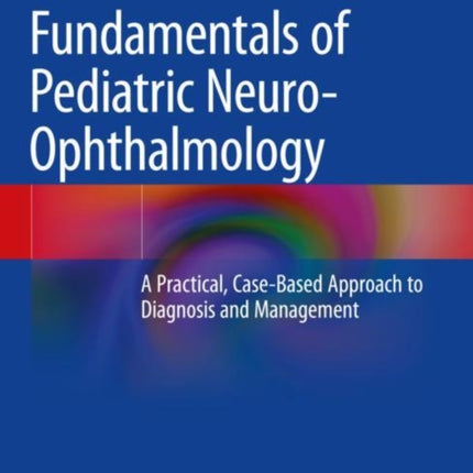 Fundamentals of Pediatric NeuroOphthalmology