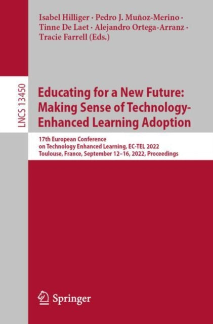Educating for a New Future: Making Sense of Technology-Enhanced Learning Adoption: 17th European Conference on Technology Enhanced Learning, EC-TEL 2022, Toulouse, France, September 12–16, 2022, Proceedings