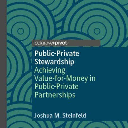 Public-Private Stewardship: Achieving Value-for-Money in Public-Private Partnerships