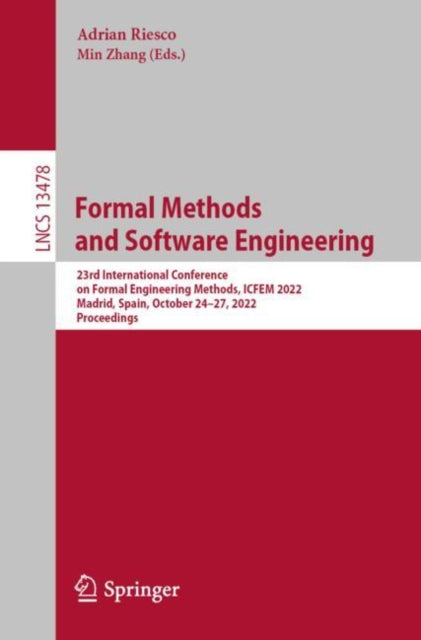 Formal Methods  and Software Engineering: 23rd International Conference on Formal Engineering Methods, ICFEM 2022, Madrid, Spain, October 24–27, 2022, Proceedings