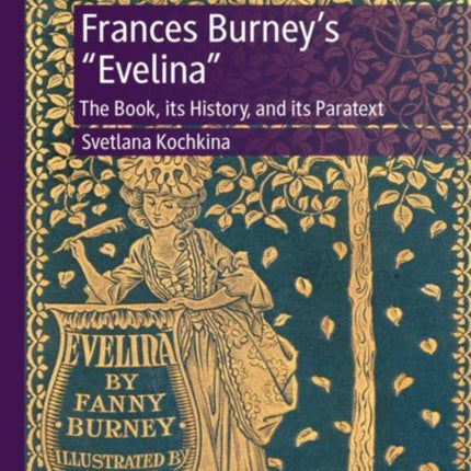 Frances Burney’s “Evelina”: The Book, its History, and its Paratext