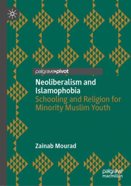 Neoliberalism and Islamophobia: Schooling and