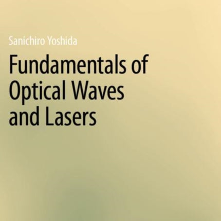 Fundamentals of Optical Waves and Lasers