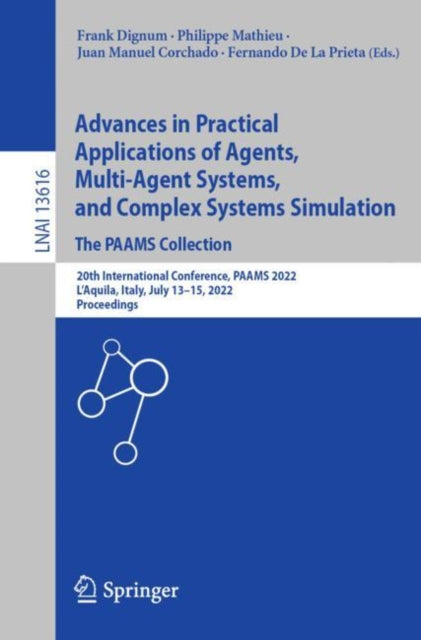 Advances in Practical Applications of Agents, Multi-Agent Systems, and Complex Systems Simulation. The PAAMS Collection: 20th International Conference, PAAMS 2022, L'Aquila, Italy, July 13–15, 2022, Proceedings