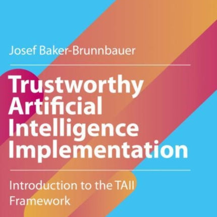 Trustworthy Artificial Intelligence Implementation: Introduction to the TAII Framework