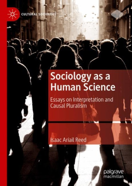 Sociology as a Human Science: Essays on Interpretation and Causal Pluralism