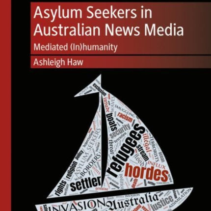 Asylum Seekers in Australian News Media: Mediated (In)humanity